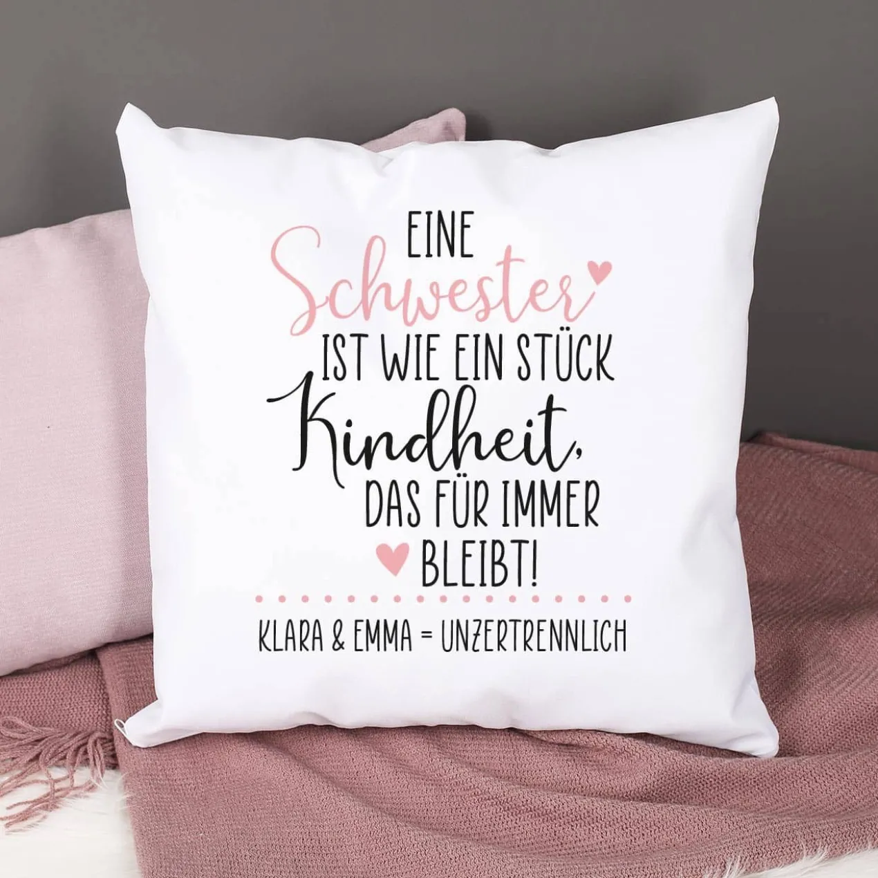 Eine Schwester / Ein Bruder ist wie ein Stück Kindheit - Kissen mit Ihrem Wunschtext