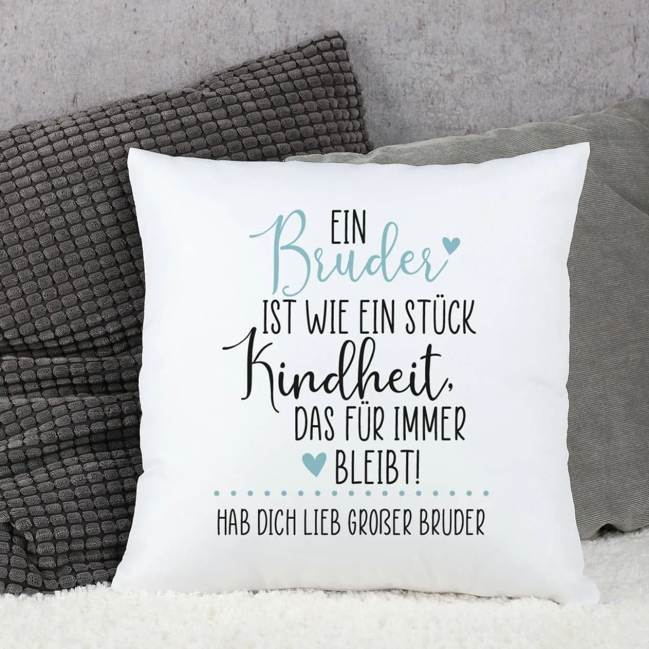 Eine Schwester / Ein Bruder ist wie ein Stück Kindheit - Kissen mit Ihrem Wunschtext