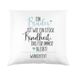 Eine Schwester / Ein Bruder ist wie ein Stück Kindheit - Kissen mit Ihrem Wunschtext