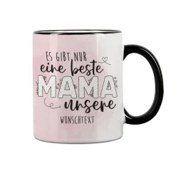 Es gibt nur eine beste Mama - Tasse mit Ihrem Wunschtext