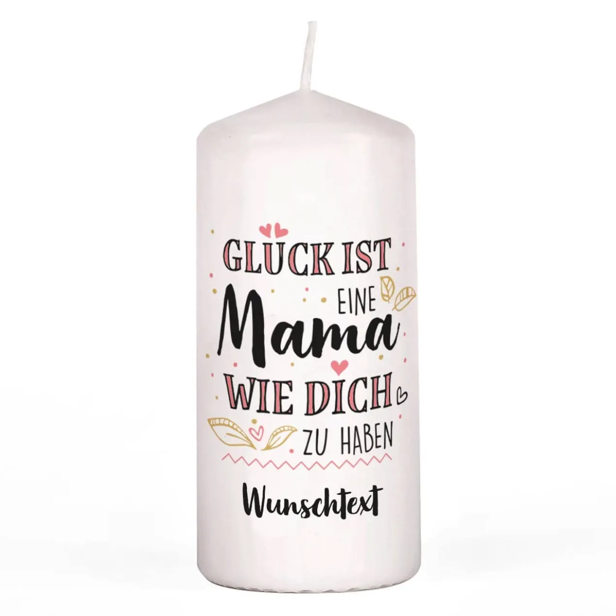 Glück ist, eine Mama wie dich zu haben - Stumpenkerze