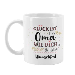 Glück ist eine Oma wie dich zu haben - Tasse mit Wunschtext