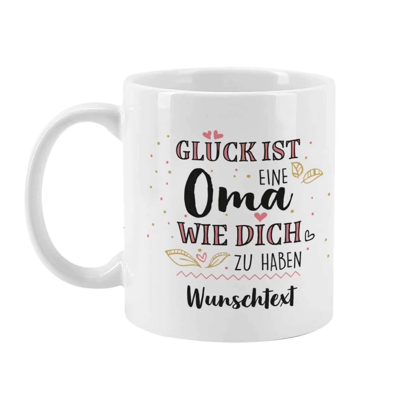 Glück ist eine Oma wie dich zu haben - Tasse mit Wunschtext