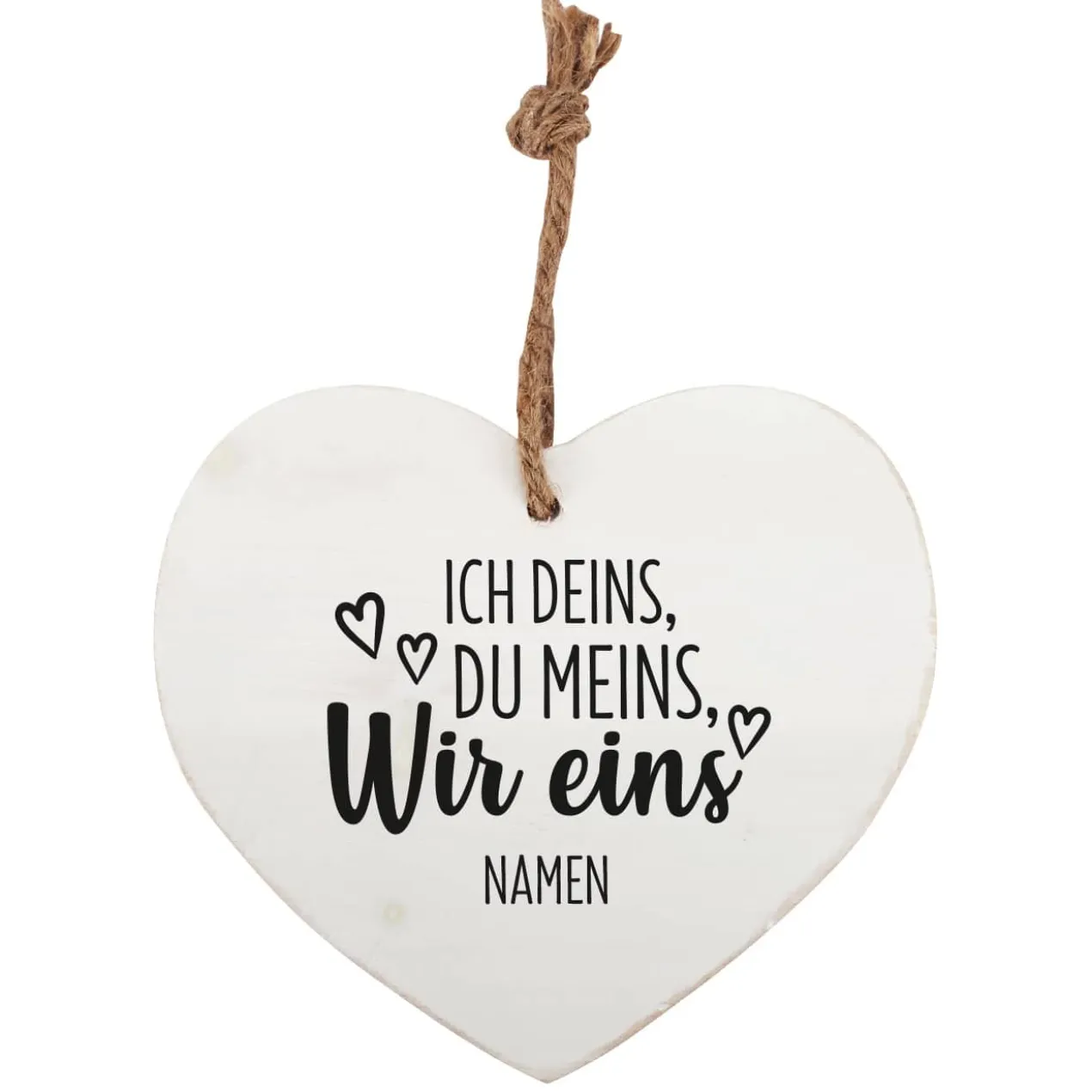 Ich deins, Du meins, Wir eins - Holzherz zum Aufhängen mit Ihren Wunschnamen