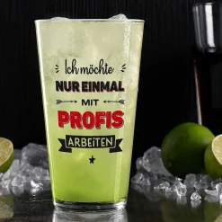 Ich möchte nur einmal mit Profis arbeiten - Trinkglas