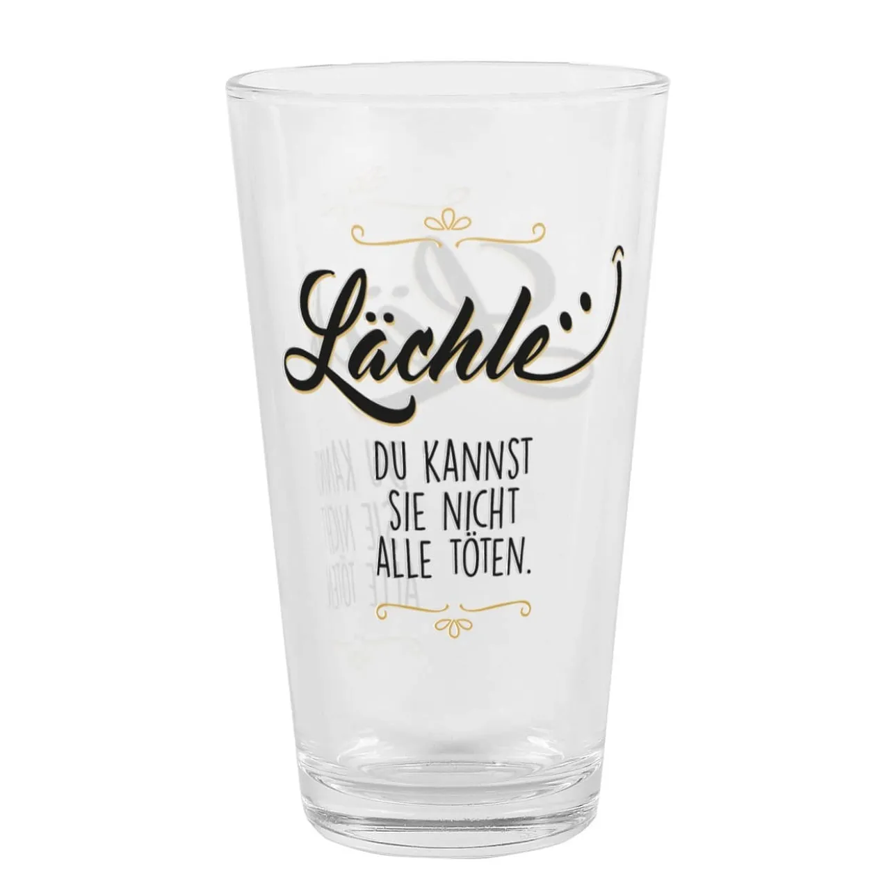 Lächle, du kannst sie nicht alle töten - Trinkglas