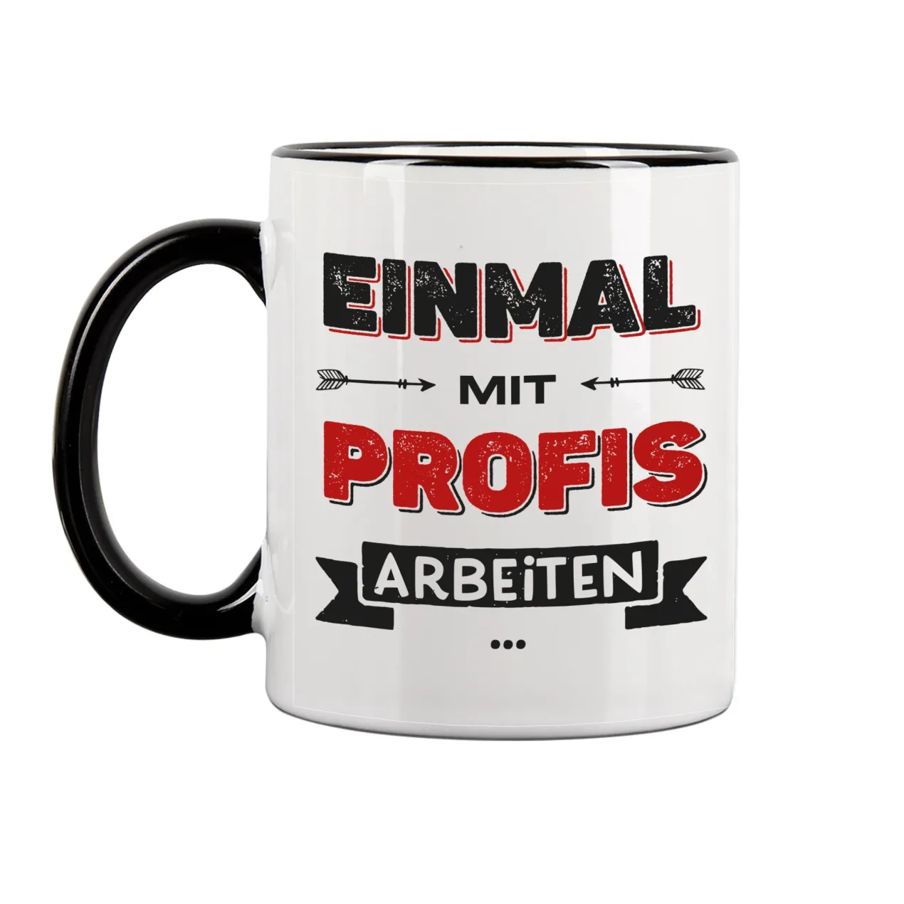 Lustige Tasse für Kollegen mit Spruch 'Einmal mit Profis arbeiten' | Keramiktasse 300 ml