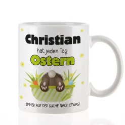 Lustige Tasse mit Name - hat jeden Tag Ostern