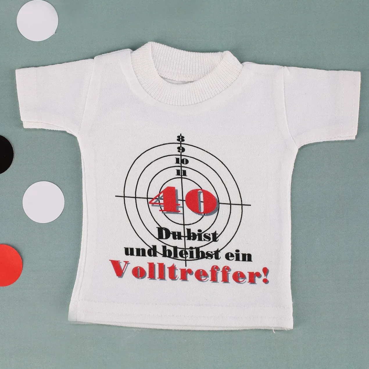 Mini T-Shirt für Flaschen: 40 Du bist und bleibst ein Volltreffer
