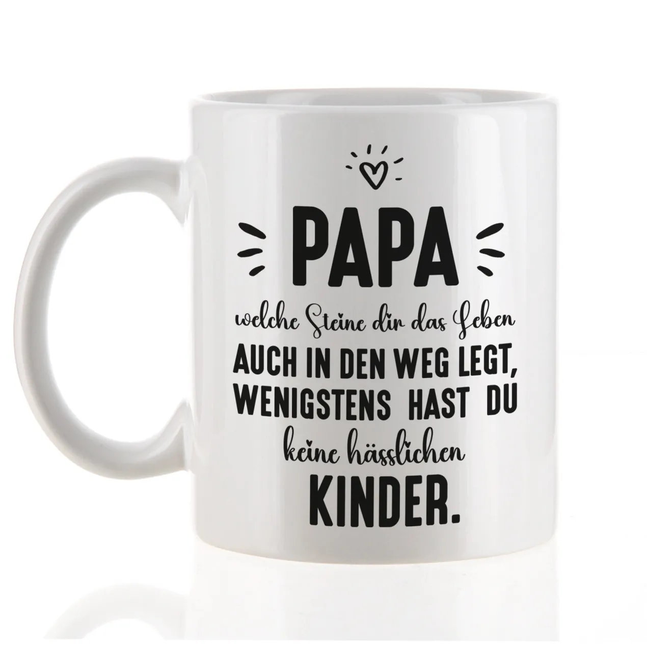Tasse für Papa mit Spruch wenigstens hast du keine hässlichen Kinder
