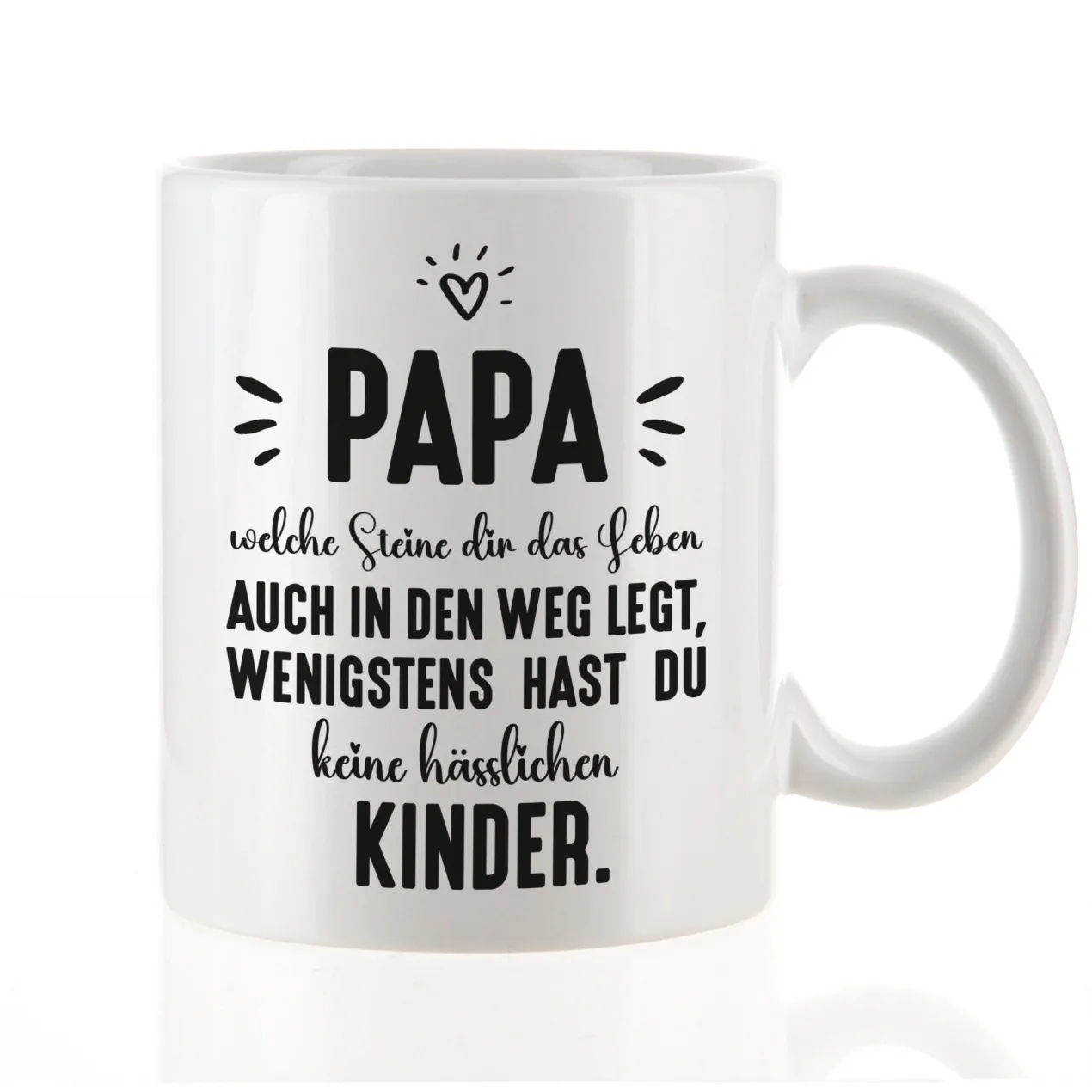 Tasse für Papa mit Spruch wenigstens hast du keine hässlichen Kinder