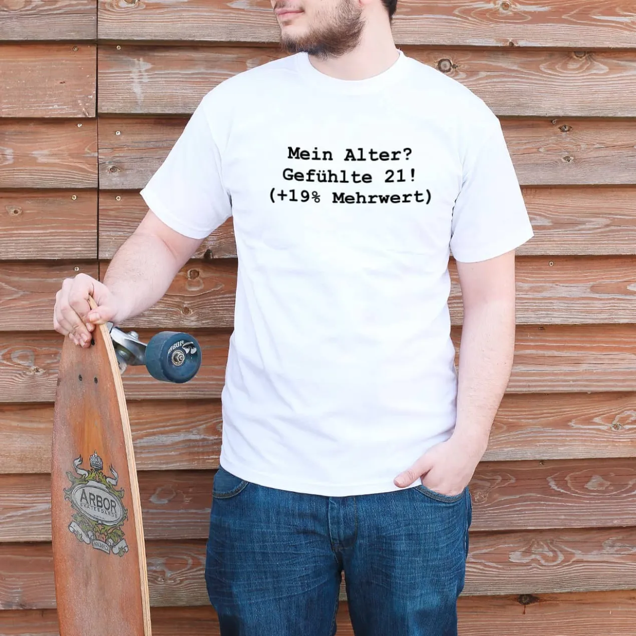 T-shirt: Mein Alter? Gefühlte 21 (+19% Mehrwert)
