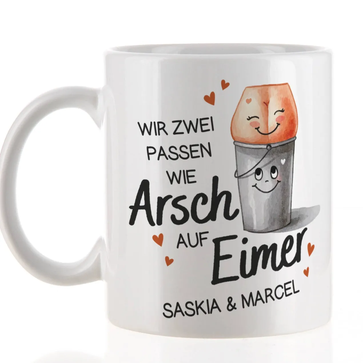 Wir zwei passen wie Arsch auf Eimer - Tasse mit Ihren Wunschnamen
